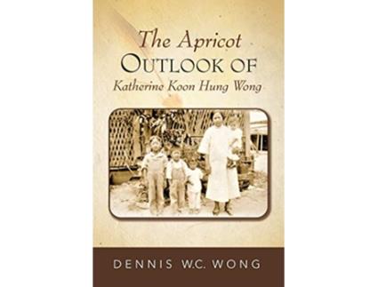 Livro The Apricot Outlook of Katherine Koon Hung Wong de Dennis WC Wong (Inglês)