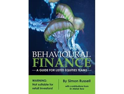 Livro Behavioural Finance A guide for listed equities teams de Simon Russell (Inglês)