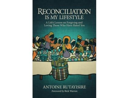 Livro Reconciliation is My Lifestyle: A Life’s Lesson on Forgiving and Loving Those Who Have Hated You de Antoine Rutayisire (Inglês)