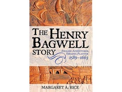 Livro The Henry Bagwell Story English Adventurer Virginia Planter 15891663 de Margaret A Rice (Inglês)