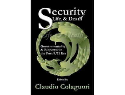 Livro Security Life Death Governmentality Biopower in the Post 911 Era de Claudio Colaguori (Inglês)