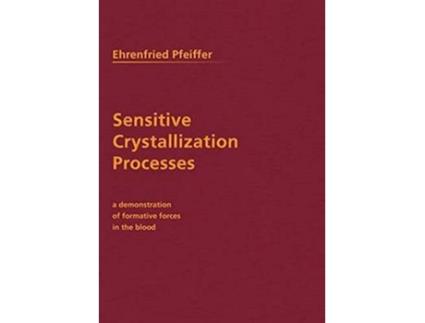 Livro Sensitive Crystallization Processes A Demonstration of Formative Forces in the Blood de Ehrenfried E Pfeiffer (Inglês)