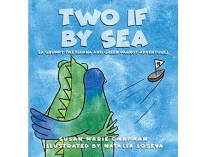 Livro Two if by Sea Grumpy the Iguana and Green Parrot Adventures de Susan Marie Chapman (Inglês)
