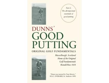 Livro DUNNS GOOD PUTTING ORIGINAL GOLF FUNDAMENTALS de Ronald Ross (Inglês)