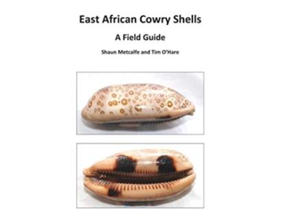 Livro East African Cowry Shells A Field Guide de Shaun Metcalfe e Tim O'Hare (Inglês - Capa Dura)