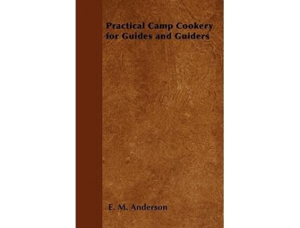 Livro Practical Camp Cookery for Guides and Guiders de E M Anderson (Inglês)