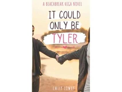 Livro It Could Only Be Tyler A Sweet YA Romance Beachbreak High de Emily Lowry (Inglês)