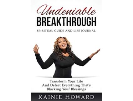 Livro Undeniable Breakthrough Transform Your Life and Defeat Everything Thats Blocking Your Blessings de Rainie Howard (Inglês)