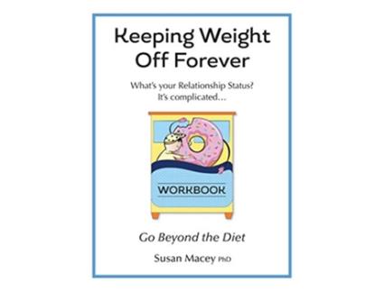 Livro Keeping weight off Forever Workbook Go Beyond the Diet de Susan Macey PhD (Inglês)