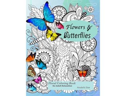 Livro Floral coloring books for adults relaxation Butterflies and Flowers de Annabella Shaw (Inglês)