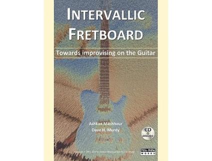 Livro Intervallic Fretboard Towards improvising on the Guitar de Ashkan Mashhour Dave H Murdy (Inglês)