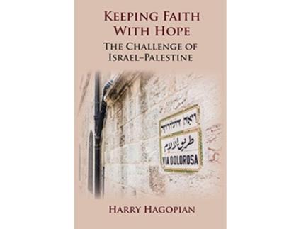 Livro Keeping Faith With Hope The Challenge of IsraelPalestine de Harry Hagopian (Inglês)