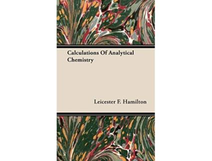 Livro Calculations of Analytical Chemistry de Leicester F Hamilton (Inglês)