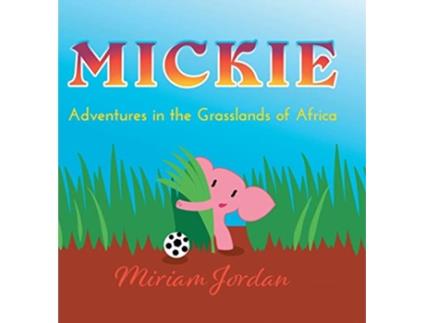Livro Mickie Adventures in the Grasslands of Africa de Miriam Jordan (Inglês)