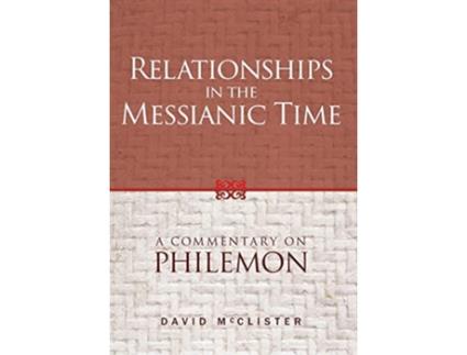 Livro Relationships in the Messianic Time A Commentary on Philemon de David Mcclister (Inglês - Capa Dura)