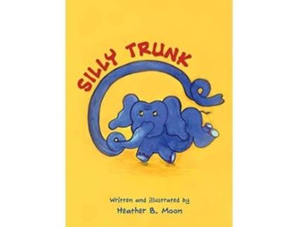 Livro Silly Trunk de Heather B Moon (Inglês - Capa Dura)