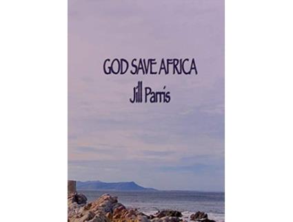 Livro God save Africa 9780994512307 de Jill M Parris (Inglês)