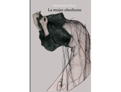 Livro Desarmar El Cuerpo I La Mujer Obediente de Juliana Ramírez Plazas (Espanhol)