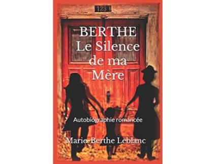 Livro BERTHE Le Silence de ma Mère Autobiographie romancée French Edition de Marie-Berthe Leblanc (Francês)