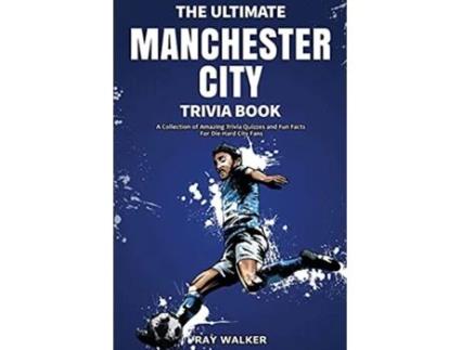 Livro The Ultimate Manchester City FC Trivia Book A Collection of Amazing Trivia Quizzes and Fun Facts for DieHard City Fans de Ray Walker (Inglês)
