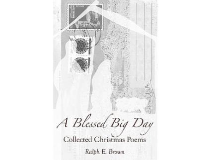 Livro A Blessed Big Day Collected Christmas Poems de Ralph E Brown (Inglês)