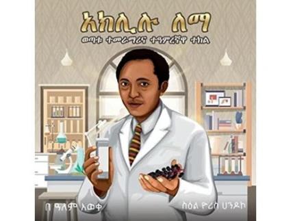 Livro Aklilu Lemma The Story of a Young Scientist and a Magical Plant Amharic Edition de Alem Aweke Embiale (Inglês)