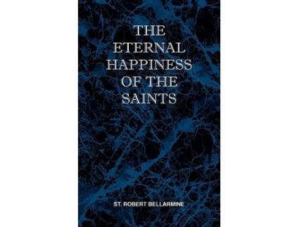 Livro The Eternal Happiness of the Saints de St Robert Bellarmine (Inglês)