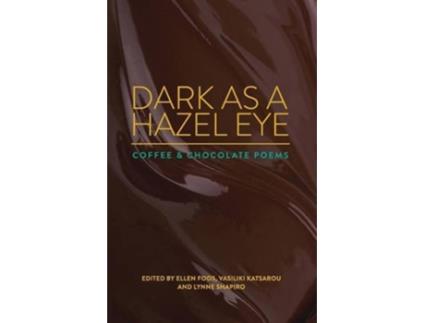 Livro Dark as a Hazel Eye Coffee Chocolate Poems de Ellen Foos Vasiliki Katsarou Lynne Shapiro (Inglês)