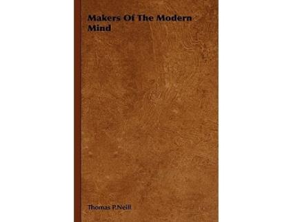 Livro Makers Of The Modern Mind de Thomas PNeill (Inglês)