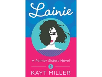 Livro Lainie A Palmer Sisters Book 1 de Kayt Miller (Inglês)
