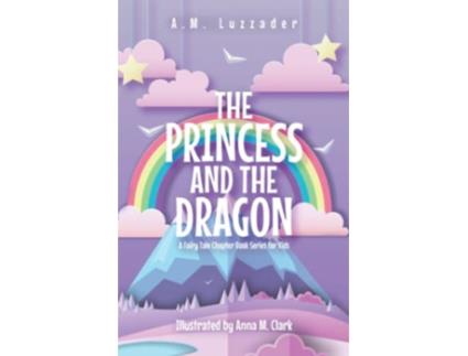 Livro The Princess and the Dragon A Fairy Tale Chapter Book Series for Kids de Am Luzzader (Inglês)