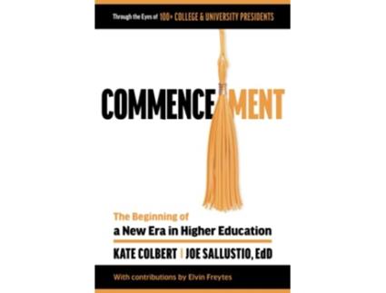 Livro Commencement The Beginning of a New Era in Higher Education de Kate Colbert, Joe Sallustio et al. (Inglês)