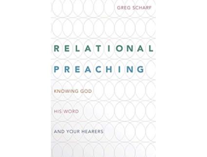 Livro Relational Preaching Knowing God His Word and Your Hearers de Greg Scharf (Inglês)