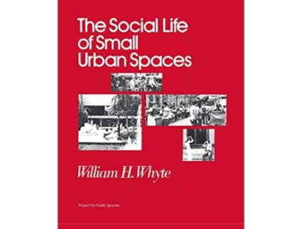 Livro The Social Life of Small Urban Spaces de William H Whyte (Inglês)