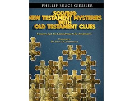 Livro Solving New Testament Mysteries With Old Testament Clues de Phillip Bruce Giessler (Inglês)