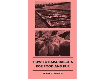 Livro How to Raise Rabbits for Food and Fur de Frank G Ashbrook (Inglês)