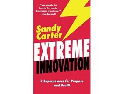 Livro Extreme Innovation 3 Superpowers for Purpose and Profit de Sandy Carter (Inglês)