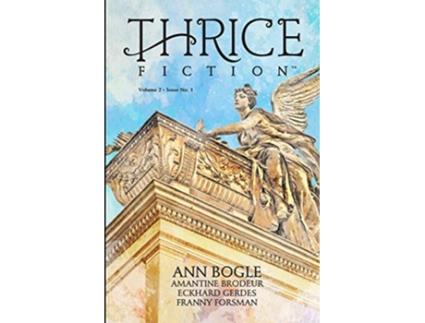 Livro Thrice Fiction Vol 2 No 1 de Ann Bogle, Amantine Brodeur et al. (Inglês)