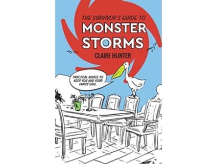 Livro The Survivor's Guide to Monster Storms: Practical Advice to Keep You and Your Family Safe Claire Hunter (Inglês)