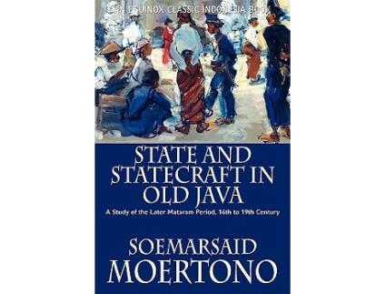 Livro State and Statecraft in Old Java A Study of the Later Mataram Period 16th to 19th Century de Soemarsaid Moertono (Inglês)