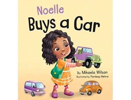 Livro Noelle Buys a Car A Story About Earning Saving and Spending Money for Kids Ages 28 André and Noelle de Mikaela Wilson (Inglês)