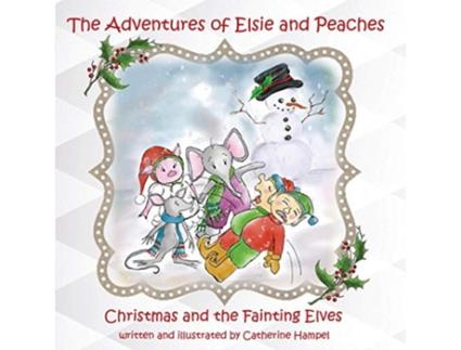 Livro The Adventures of Elsie and Peaches Christmas and the Fainting Elves de Caterine Hampel (Inglês)