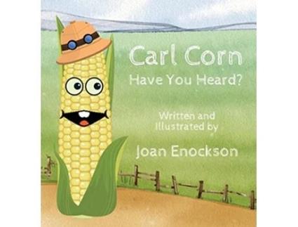 Livro Carl Corn Have You Heard de Joan Enockson (Inglês - Capa Dura)
