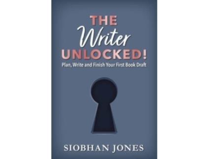 Livro The Writer Unlocked Plan Write and Finish Your First Book Draft de Siobhan Jones (Inglês)