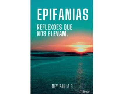 Livro Epifanias Reflexões Que Nos Elevam de Ney De Paula Batista (Português)