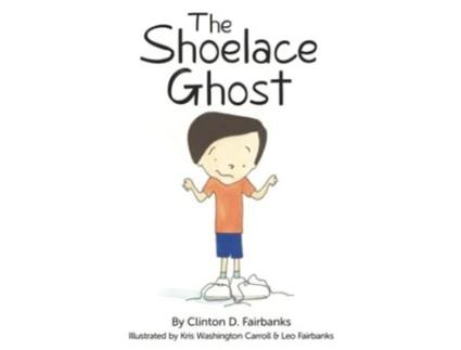 Livro The Shoelace Ghost de Clinton D Fairbanks (Inglês)