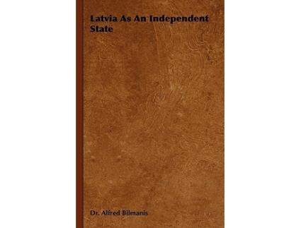 Livro Latvia as an Independent State de Alfred Bilmanis Dr Alfred Bilmanis (Inglês)