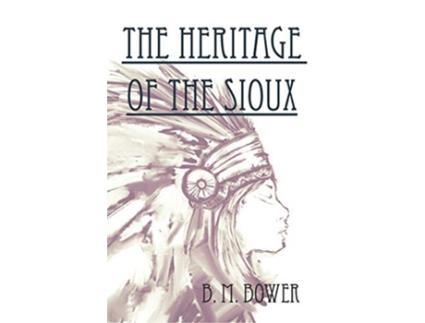 Livro The Heritage of the Sioux de Bertha Muzzy Bower (Inglês)
