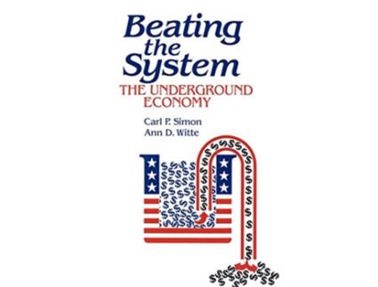 Livro Beating the System The Underground Economy de Ann Dryden Witte Kelly Eakin Carl P Simon (Inglês)