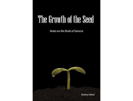 Livro The Growth of the Seed Notes on the Book of Genesis de Nathan A Ward (Inglês)